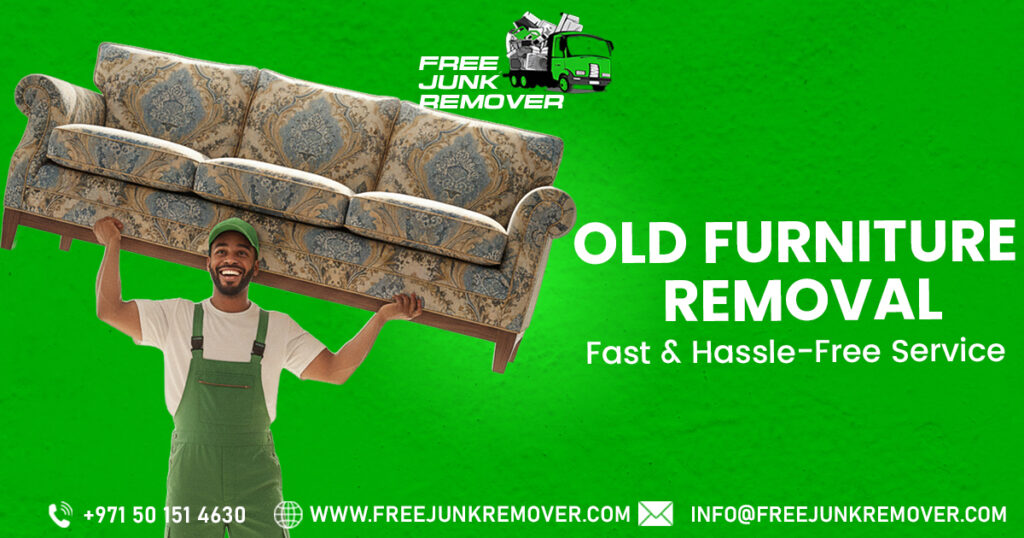 Old Furniture Removal in Dubai – Fast, Affordable & Hassle-Free Solutions